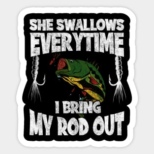 She Swallows Everytime I Bring My Rod Out Fishing Sticker